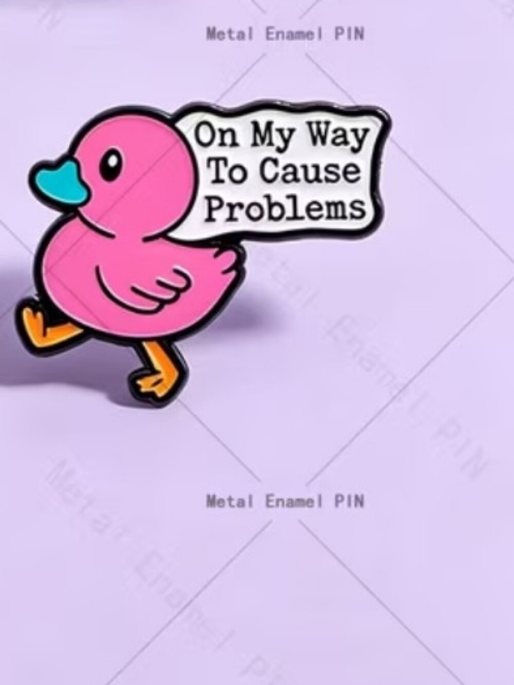 Pink Duck Enamel Pin - 'On My Way To Cause Problems'